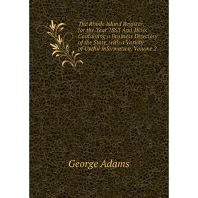 

Книга The Rhode Island Register, for the Year 1853 And 1856: Containing a Business Directory of the State, with a Variety of Useful Information, Volum