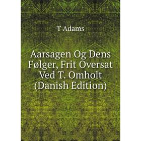 

Книга Aarsagen Og Dens Følger, Frit Oversat Ved T. Omholt (Danish Edition)