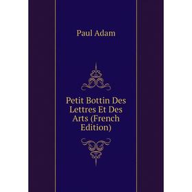 

Книга Petit Bottin Des Lettres Et Des Arts (French Edition)