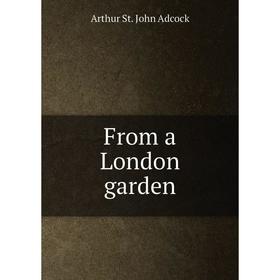 

Книга From a London garden
