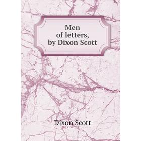 

Книга Men of letters, by Dixon Scott