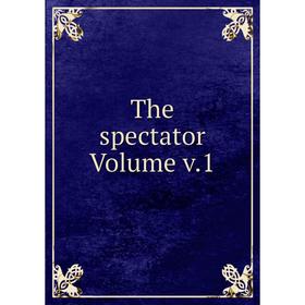 

Книга The spectator Volume v.1