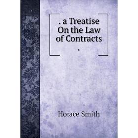 

Книга . a Treatise On the Law of Contracts.