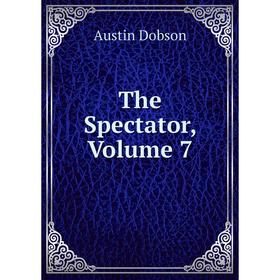 

Книга The Spectator, Volume 7