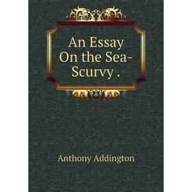 

Книга An Essay On the Sea-Scurvy.