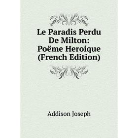 

Книга Le Paradis Perdu De Milton: Poëme Heroique