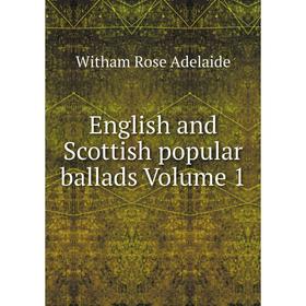 

Книга English and Scottish popular ballads Volume 1