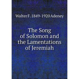 

Книга The Song of Solomon and the Lamentations of Jeremiah