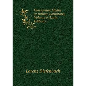 

Книга Glossarium Mediæ at Infimæ Latinitatis, Volume 6 (Latin Edition)
