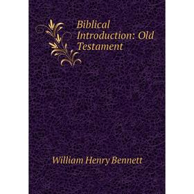 

Книга Biblical Introduction: Old Testament