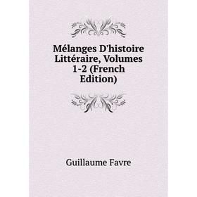 

Книга Mélanges D'histoire littéraire, Volumes 1-2