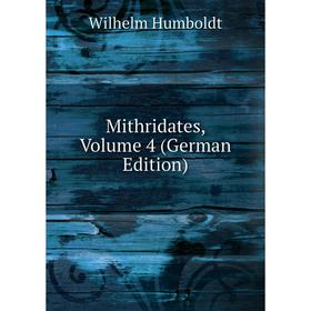 

Книга Mithridates, Volume 4