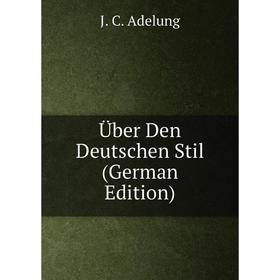 

Книга Über Den Deutschen Stil (German Edition)