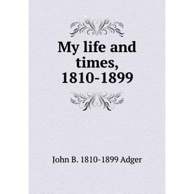 

Книга My Life and times, 1810-1899