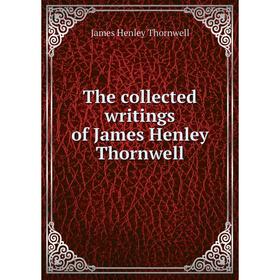 

Книга The collected writings of James Henley Thornwell