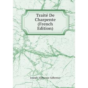 

Книга Traité De Charpente (French Edition)