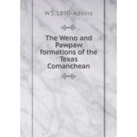 

Книга The Weno and Pawpaw formations of the Texas Comanchean