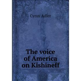 

Книга The voice of America on Kishineff