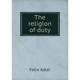 

Книга The religion of duty