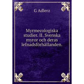 

Книга Myrmecologiska studier II Svenska myror och deras lefnadsförhållanden