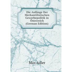

Книга Die Anfänge Der Merkantilistischen Gewerbepolitik in Österreich (German Edition)