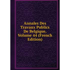 

Книга Annales Des Travaux Publics De Belgique, Volume 44 (French Edition)
