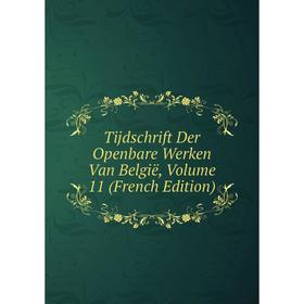 

Книга Tijdschrift Der Openbare Werken Van België, Volume 11 (French Edition)