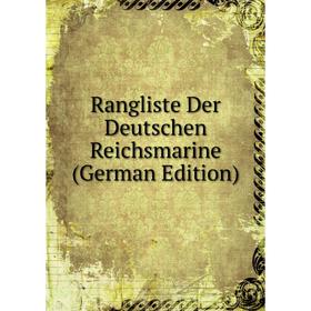 

Книга Rangliste Der Deutschen Reichsmarine (German Edition)