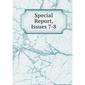 

Книга Special Report, Issues 7-8