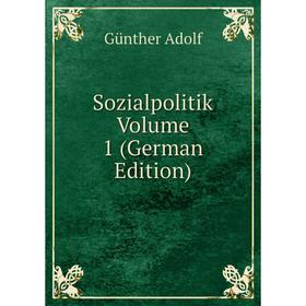 

Книга Sozialpolitik Volume 1 (German Edition)
