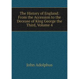 

Книга The History of England: From the Accession to the Decease of King George the Third, Volume 4