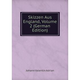 

Книга Skizzen Aus England, Volume 2 (German Edition)