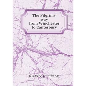 

Книга The Pilgrims' way from Winchester to Canterbury