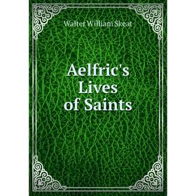 

Книга Aelfric's Lives of Saints