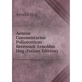 

Книга Aeneae Commentarius Poliorceticus Recensuit Arnoldus Hug (Italian Edition)