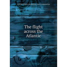 

Книга The flight across the Atlantic