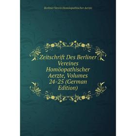 

Книга Zeitschrift Des Berliner Vereines Homöopathischer Aerzte, Volumes 24-25 (German Edition)