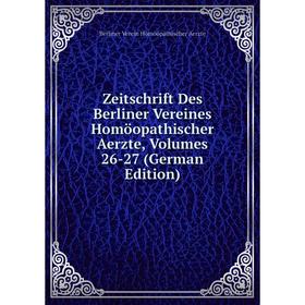 

Книга Zeitschrift Des Berliner Vereines Homöopathischer Aerzte, Volumes 26-27 (German Edition)