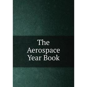 

Книга The Aerospace Year Book