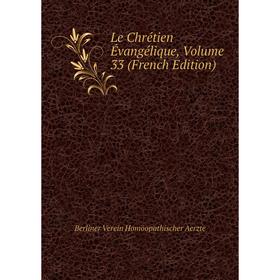 

Книга Le Chrétien Évangélique, Volume 33