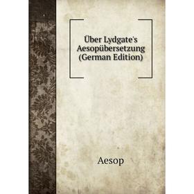 

Книга Über Lydgate's Aesopübersetzung (German Edition)