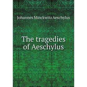 

Книга The tragedies of Aeschylus
