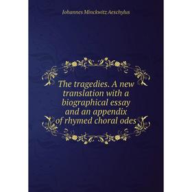 

Книга The tragedies. A new translation with a biographical essay and an appendix of rhymed choral odes