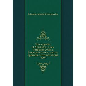 

Книга The tragedies of AEschylos: a new translation, with a biographical essay, and an appendix of rhymed choral odes