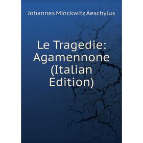 

Книга Le Tragedie: Agamennone