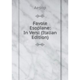 

Книга Favole Esopiane: In Versi (Italian Edition)