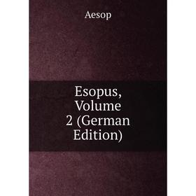 

Книга Esopus, Volume 2 (German Edition)