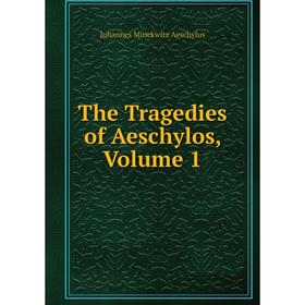 

Книга The Tragedies of Aeschylos, Volume 1