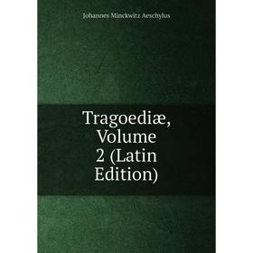 

Книга Tragoediæ, Volume 2 (Latin Edition)