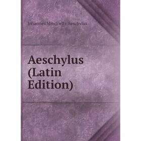 

Книга Aeschylus (Latin Edition)